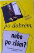 Po dobrm nebo po zlm?