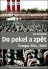 DO PEKEL A ZPĚT: EVROPA 1914-1949