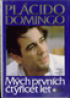 Plcido Domingo - Mch prvnch tyicet let