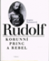 Rudolf korunn princ a rebel  	